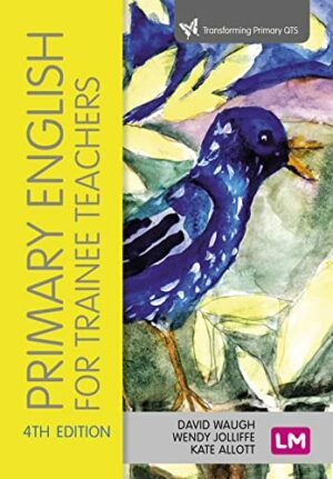 Primary English for Trainee Teachers (Transforming Primary QTS Series)