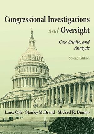 Congressional Investigations and Oversight: Case Studies and Analysis