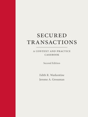 Secured Transactions: A Context and Practice Casebook