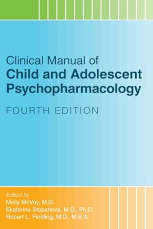 Clinical Manual of Child and Adolescent Psychopharmacology