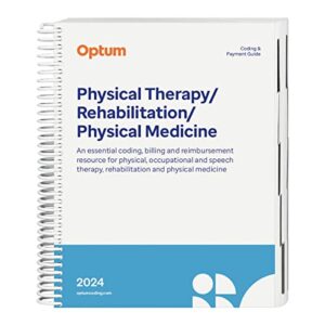 2024 Coding and Payment Guide for Physical Therapy/Rehabilitation/Physical Medicine