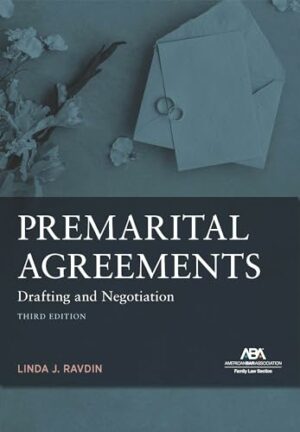 Premarital Agreements: Drafting and Negotiation, Third Edition
