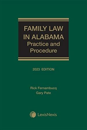 Family Law in Alabama: Practice and Procedure 2023 Edition