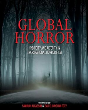 Global Horror: Hybridity and Alterity in Transnational Horror Film