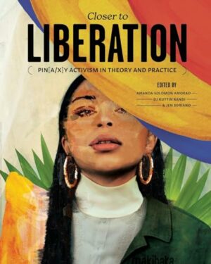 Closer to Liberation: Pin[a/x]y Activism in Theory and Practice