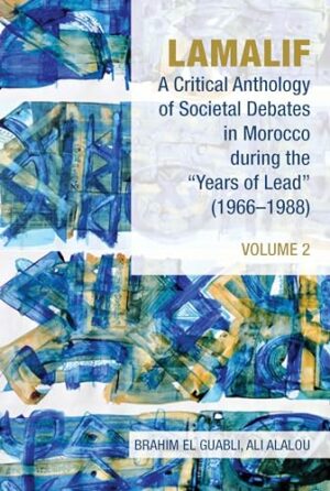 Lamalif: A Critical Anthology of Societal Debates in Morocco during the "Years of Lead" (1966-1988): Volume 2