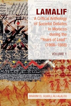 Lamalif: A Critical Anthology of Societal Debates in Morocco during the "Years of Lead" (1966-1988): Volume 1
