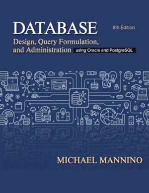 Database Design, Query, Formulation, and Administration: Using Oracle and PostgreSQL