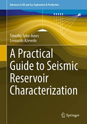 A Practical Guide to Seismic Reservoir Characterization (Advances in Oil and Gas Exploration & Production)