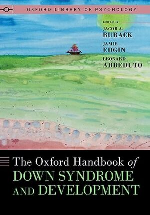 The Oxford Handbook of Down Syndrome and Development (OXFORD LIBRARY OF PSYCHOLOGY SERIES)