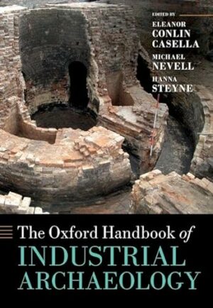 The Oxford Handbook of Industrial Archaeology (Oxford Handbooks)