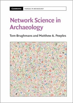 Network Science in Archaeology (Cambridge Manuals in Archaeology)