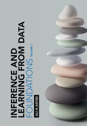 Inference and Learning from Data: Volume 1: Foundations