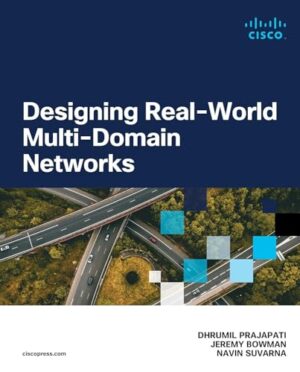 Designing Real-World Multi-domain Networks (Networking Technology)