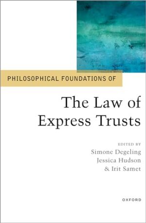 Philosophical Foundations of the Law of Express Trusts (Philosophical Foundations of Law)
