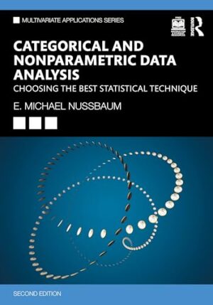 Categorical and Nonparametric Data Analysis: Choosing the Best Statistical Technique (Multivariate Applications Series)