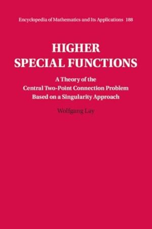 Higher Special Functions: A Theory of the Central Two-Point Connection Problem Based on a Singularity Approach (Encyclopedia of Mathematics and its Applications, Series Number 188)