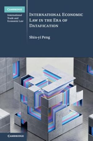 International Economic Law in the Era of Datafication (Cambridge International Trade and Economic Law)