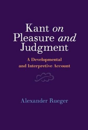 Kant on Pleasure and Judgment: A Developmental and Interpretive Account
