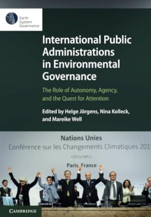 International Public Administrations in Environmental Governance: The Role of Autonomy, Agency, and the Quest for Attention