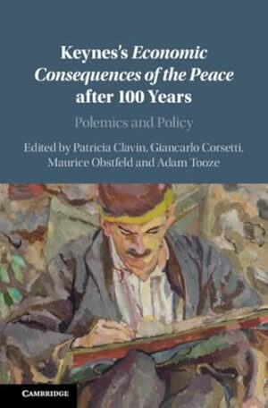Keynes's Economic Consequences of the Peace after 100 Years: Polemics and Policy