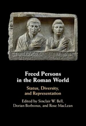 Freed Persons in the Roman World: Status, Diversity, and Representation