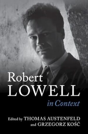 Robert Lowell In Context (Literature in Context)