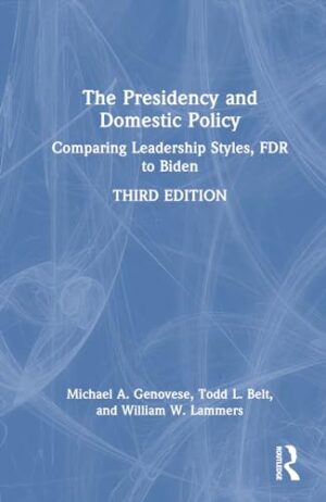 The Presidency and Domestic Policy: Comparing Leadership Styles, FDR to Biden