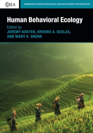 Human Behavioral Ecology (Cambridge Studies in Biological and Evolutionary Anthropology, Series Number 92)