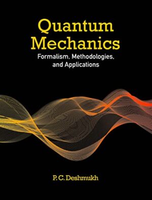 Quantum Mechanics: Formalism, Methodologies, and Applications