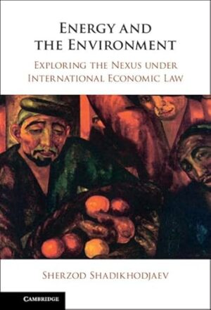 Energy and the Environment: Exploring the Nexus under International Economic Law