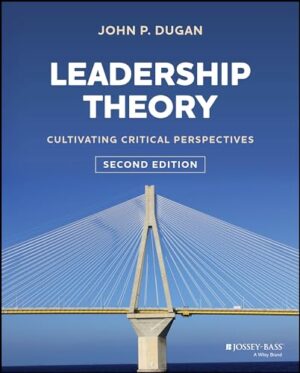Leadership Theory: Cultivating Critical Perspectives
