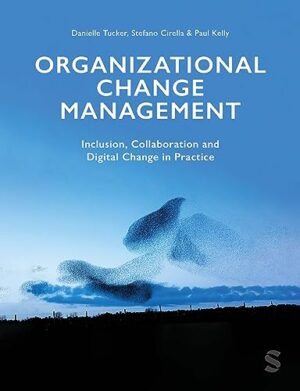 Organizational Change Management: Inclusion, Collaboration and Digital Change in Practice
