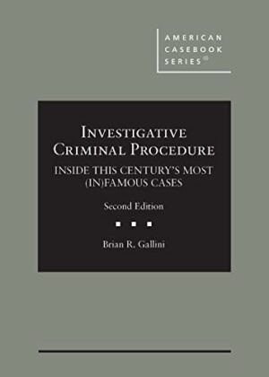 Investigative Criminal Procedure: Inside This Century's Most (In)Famous Cases