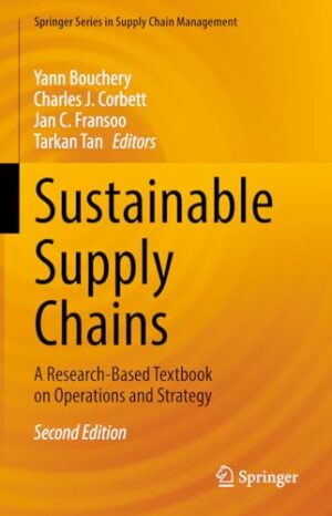 Sustainable Supply Chains: A Research-Based Textbook on Operations and Strategy (Springer Series in Supply Chain Management, 23)