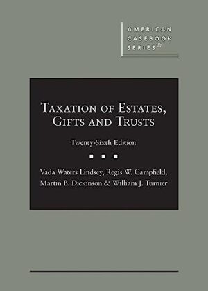 Taxation of Estates, Gifts and Trusts