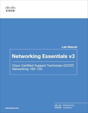 Networking Essentials Lab Manual v3: Cisco Certified Support Technician (CCST) Networking 100-150 (Networking Essentials, 3)
