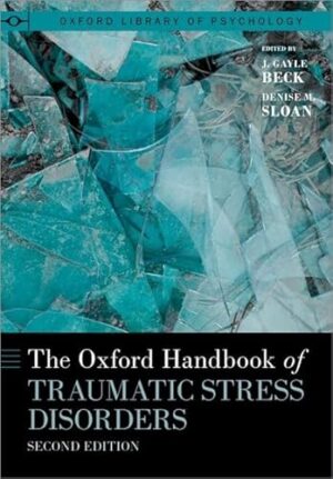 The Oxford Handbook of Traumatic Stress Disorders (Oxford Library of Psychology)