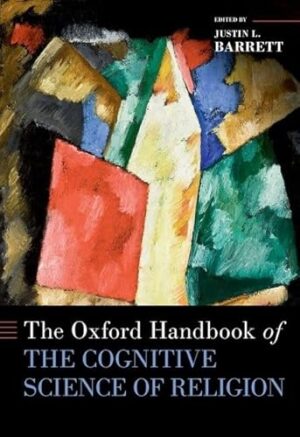 The Oxford Handbook of the Cognitive Science of Religion (Oxford Handbooks)