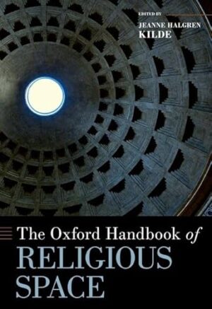 The Oxford Handbook of Religious Space (OXFORD HANDBOOKS SERIES)