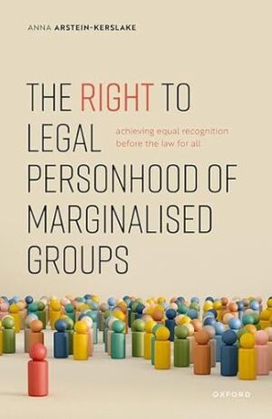 The Right to Legal Personhood of Marginalised Groups: Achieving Equal Recognition Before the Law for All