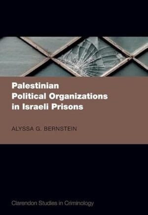 Palestinian Political Organizations in Israeli Prisons (Clarendon Studies in Criminology)