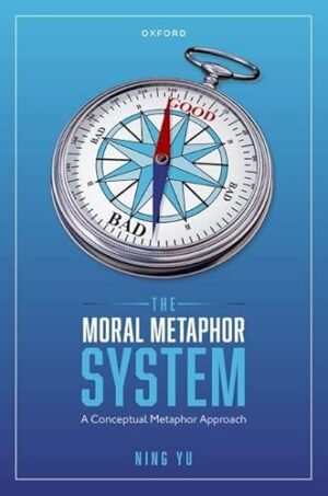 The Moral Metaphor System: A Conceptual Metaphor Approach