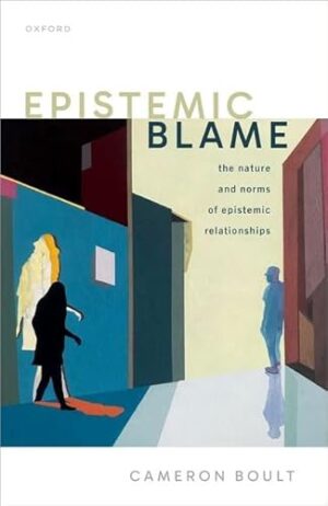 Epistemic Blame: The Nature and Norms of Epistemic Relationships