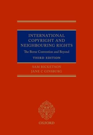 International Copyright and Neighbouring Rights: The Berne Convention and Beyond