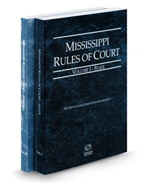 Mississippi Rules of Court - State and Federal, 2010 ed. (Vols. I & II, Mississippi Court Rules)