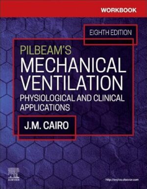 Workbook for Pilbeam's Mechanical Ventilation: Physiological and Clinical Applications