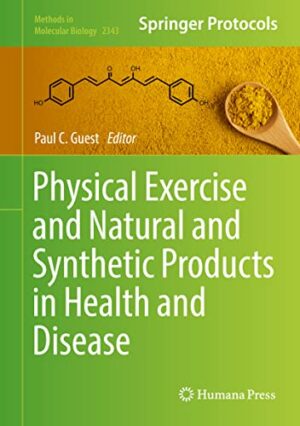 Physical Exercise and Natural and Synthetic Products in Health and Disease (Methods in Molecular Biology, 2343)