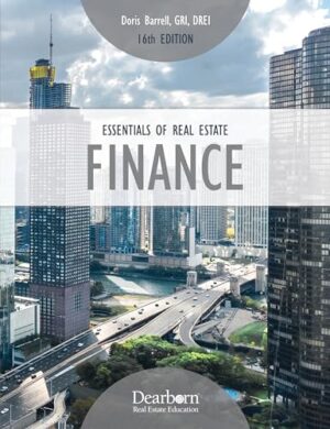 Essentials of Real Estate Finance 16th Edition: Includes 10 Unit Exams + Key Terms Covering Essential Financing, Loan and Mortgage topics (Dearborn Real Estate Education)