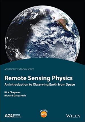Remote Sensing Physics: An Introduction to Observing Earth from Space (AGU Advanced Textbooks)